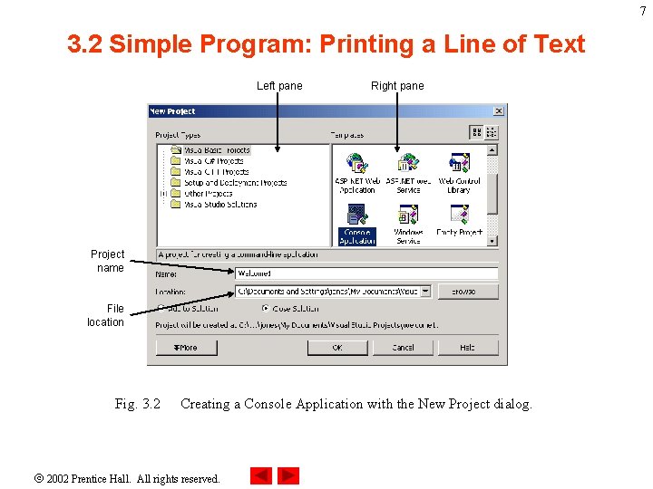 7 3. 2 Simple Program: Printing a Line of Text Left pane Right pane