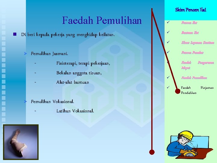 Skim Pencen Ilat Faedah Pemulihan n Di beri kepada pekerja yang menghidap keilatan. Ø