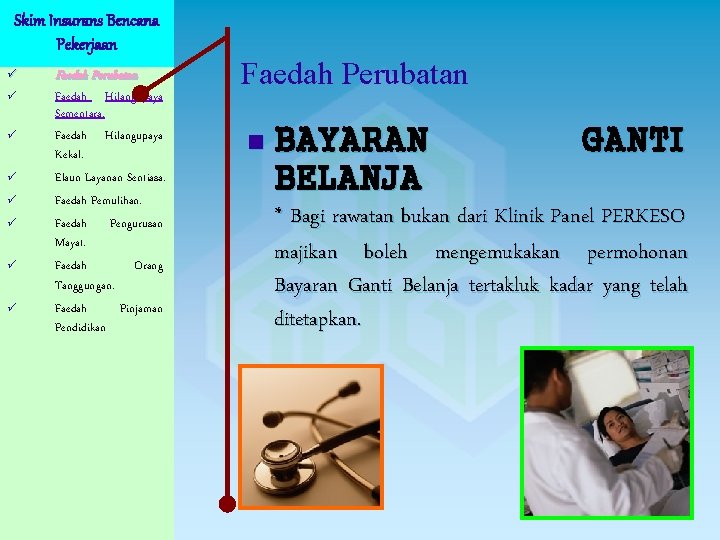 Skim Insurans Bencana Pekerjaan ü ü ü ü Faedah Perubatan Faedah Hilangupaya Sementara. Faedah