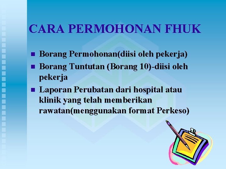 CARA PERMOHONAN FHUK n n n Borang Permohonan(diisi oleh pekerja) Borang Tuntutan (Borang 10)-diisi