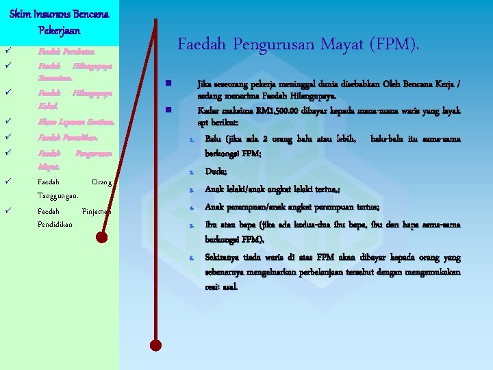 Skim Insurans Bencana Pekerjaan ü ü ü ü Faedah Perubatan Faedah Hilangupaya Sementara. Faedah