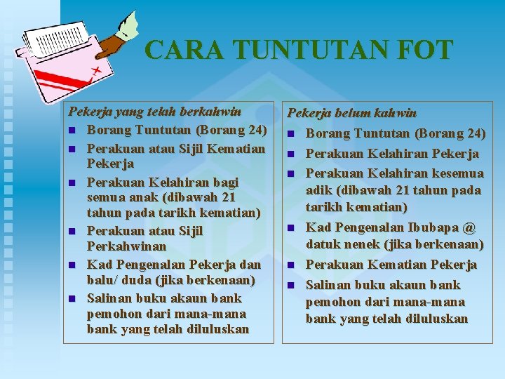 CARA TUNTUTAN FOT Pekerja yang telah berkahwin n Borang Tuntutan (Borang 24) n Perakuan