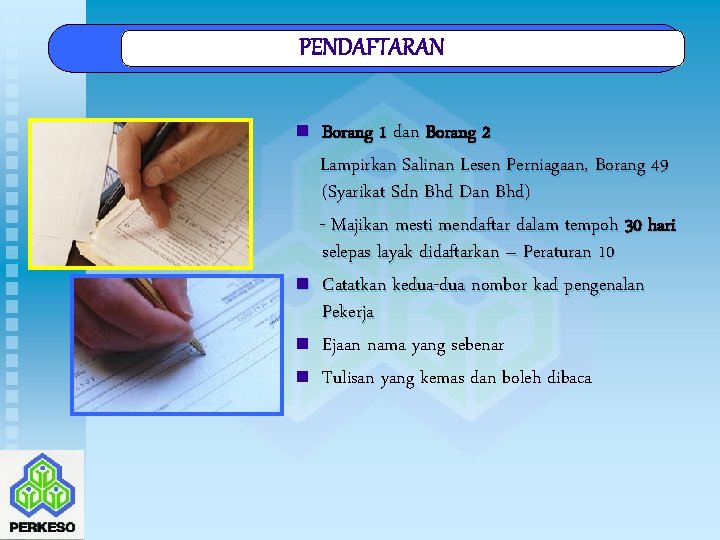 PENDAFTARAN n n Borang 1 dan Borang 2 Lampirkan Salinan Lesen Perniagaan, Borang 49