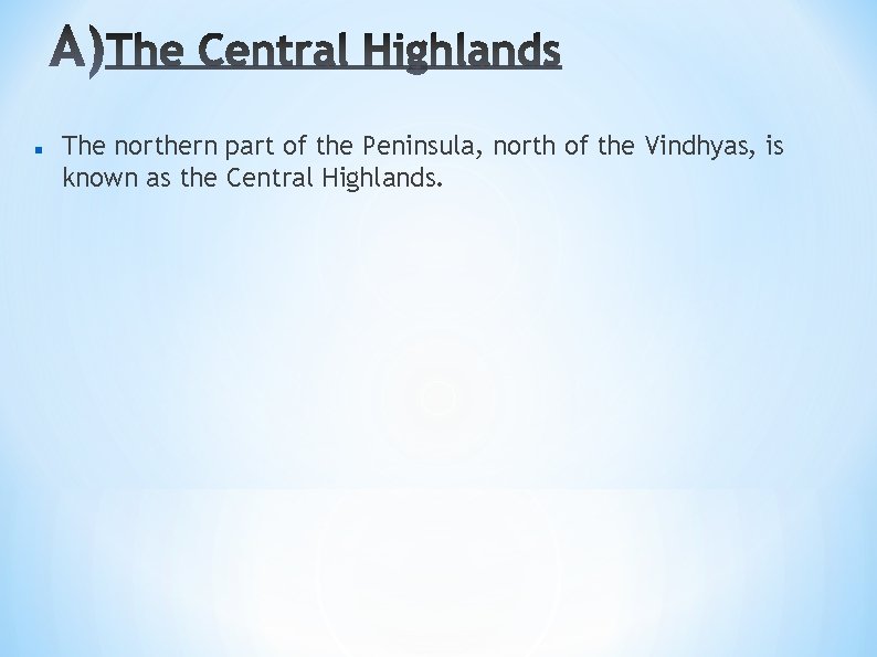  The northern part of the Peninsula, north of the Vindhyas, is known as