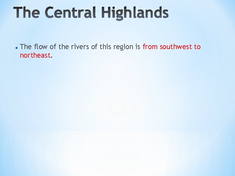  The flow of the rivers of this region is from southwest to northeast.
