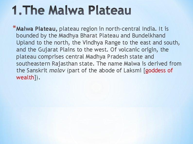 *Malwa Plateau, plateau region in north-central India. It is bounded by the Madhya Bharat