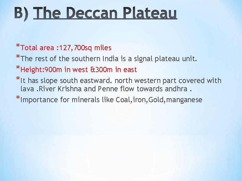 *Total area : 127, 700 sq miles *The rest of the southern India is