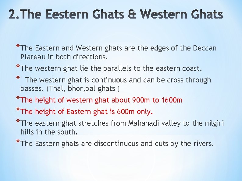 *The Eastern and Western ghats are the edges of the Deccan Plateau in both