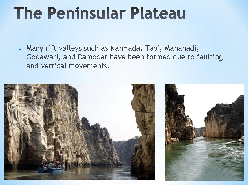  Many rift valleys such as Narmada, Tapi, Mahanadi, Godawari, and Damodar have been