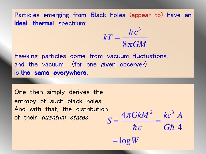 Particles emerging from Black holes (appear to) have an ideal, thermal spectrum: Hawking particles