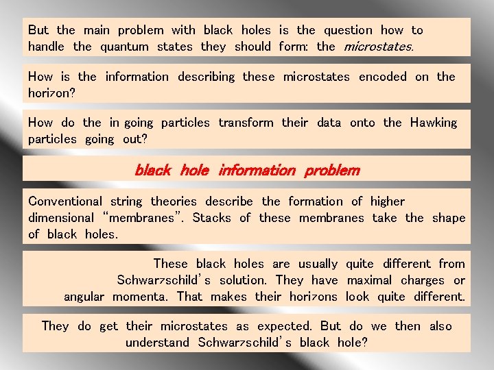 But the main problem with black holes is the question how to handle the