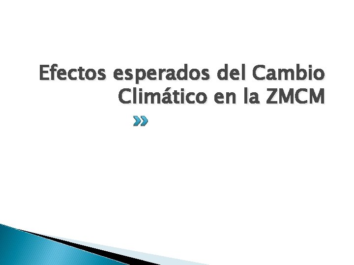 Efectos esperados del Cambio Climático en la ZMCM 