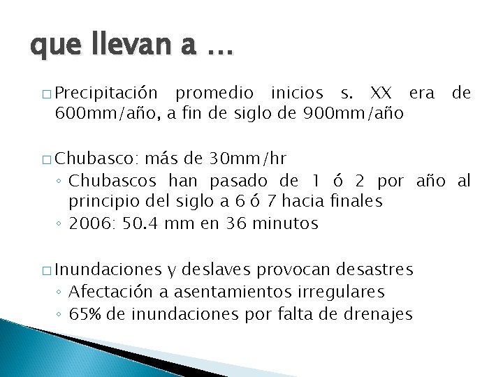 que llevan a … � Precipitación promedio inicios s. XX era 600 mm/año, a