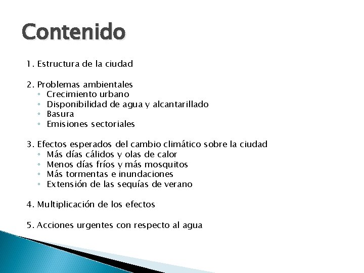 Contenido 1. Estructura de la ciudad 2. Problemas ambientales ◦ Crecimiento urbano ◦ Disponibilidad