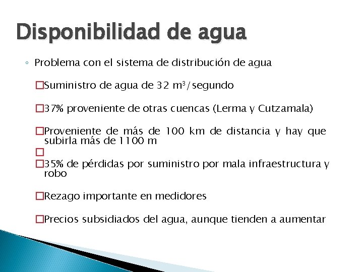 Disponibilidad de agua ◦ Problema con el sistema de distribución de agua �Suministro de