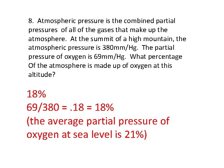8. Atmospheric pressure is the combined partial pressures of all of the gases that