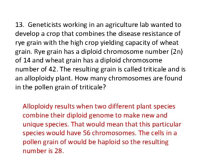 13. Geneticists working in an agriculture lab wanted to develop a crop that combines
