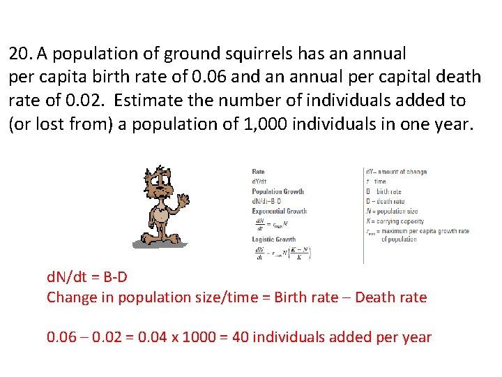 20. A population of ground squirrels has an annual per capita birth rate of