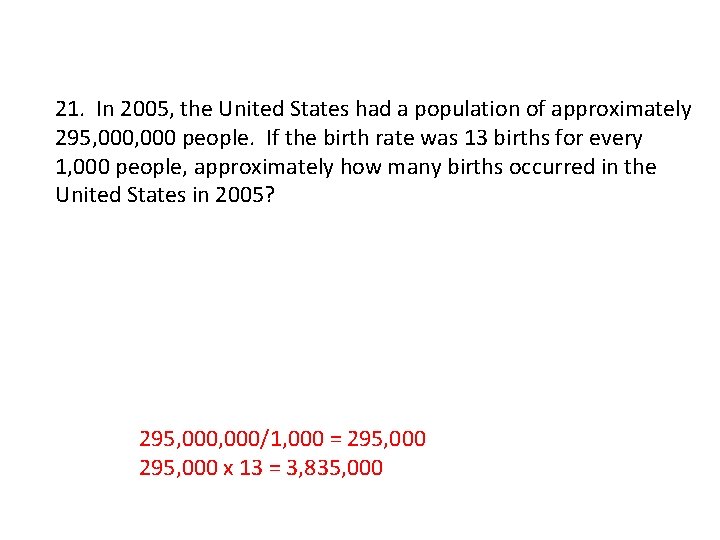 21. In 2005, the United States had a population of approximately 295, 000 people.