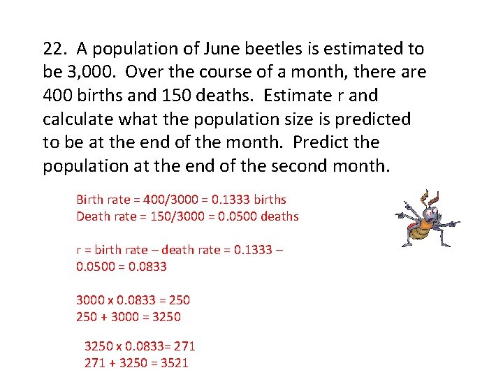 22. A population of June beetles is estimated to be 3, 000. Over the