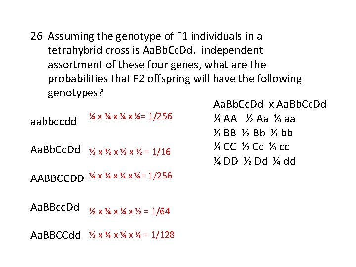 26. Assuming the genotype of F 1 individuals in a tetrahybrid cross is Aa.