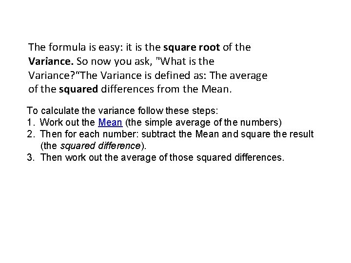 The formula is easy: it is the square root of the Variance. So now