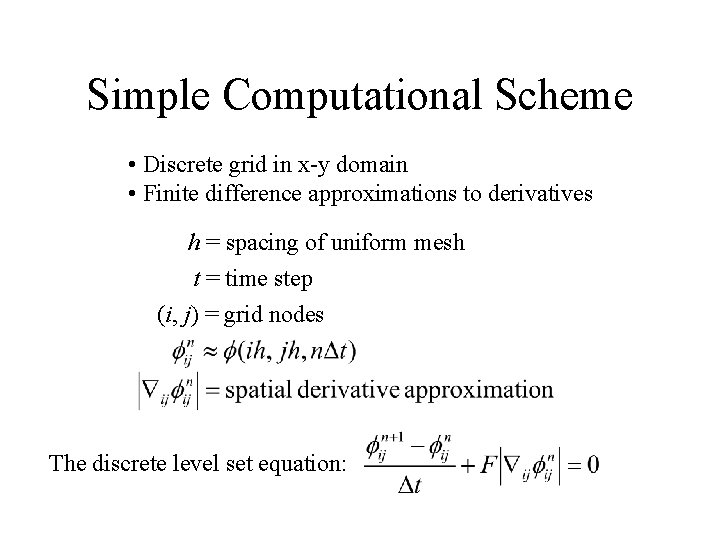 Simple Computational Scheme • Discrete grid in x-y domain • Finite difference approximations to