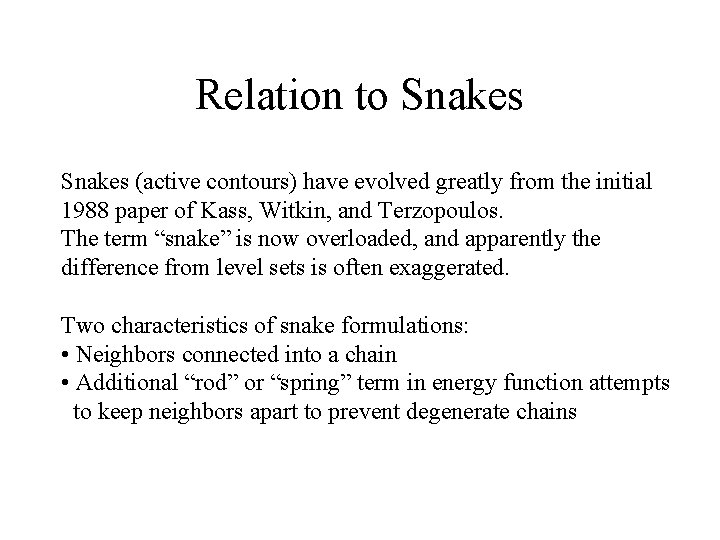 Relation to Snakes (active contours) have evolved greatly from the initial 1988 paper of