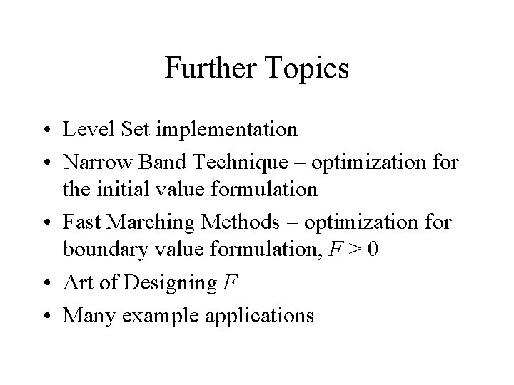 Further Topics • Level Set implementation • Narrow Band Technique – optimization for the