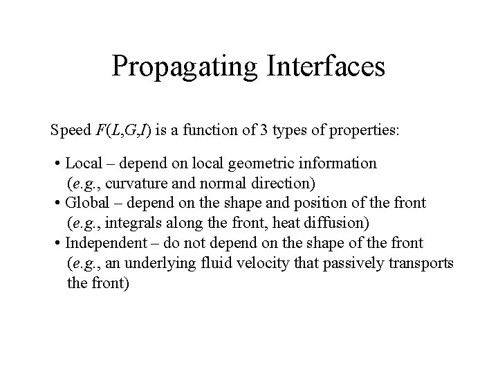 Propagating Interfaces Speed F(L, G, I) is a function of 3 types of properties: