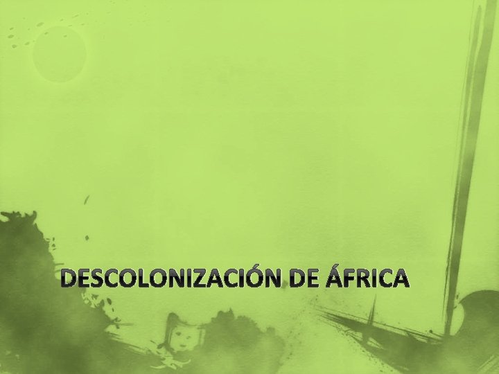 DESCOLONIZACIÓN DE ÁFRICA 