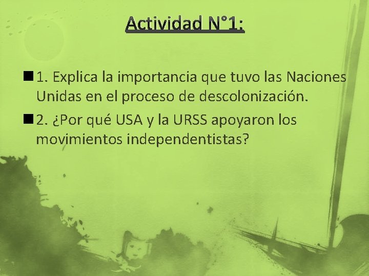 Actividad N° 1: n 1. Explica la importancia que tuvo las Naciones Unidas en