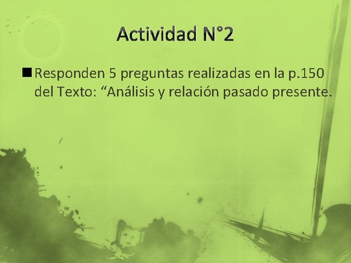 Actividad N° 2 n Responden 5 preguntas realizadas en la p. 150 del Texto: