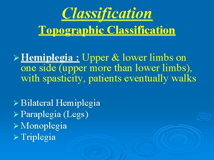 Classification Topographic Classification Ø Hemiplegia : Upper & lower limbs on one side (upper