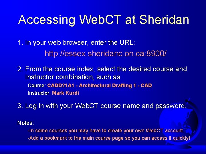 Accessing Web. CT at Sheridan 1. In your web browser, enter the URL: http: