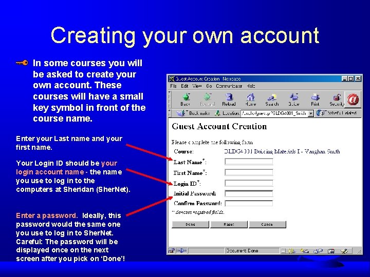 Creating your own account In some courses you will be asked to create your