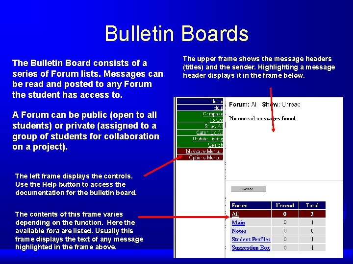 Bulletin Boards The Bulletin Board consists of a series of Forum lists. Messages can