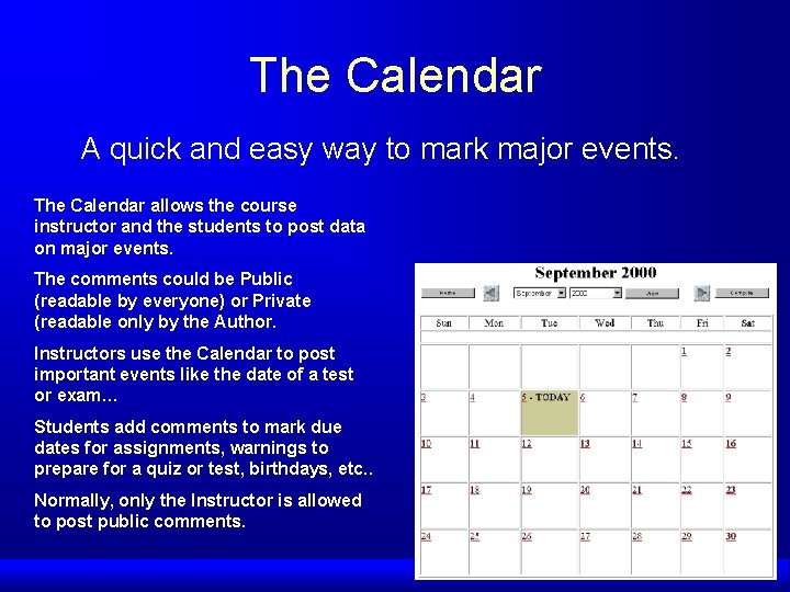 The Calendar A quick and easy way to mark major events. The Calendar allows