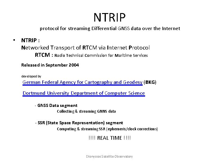 NTRIP protocol for streaming Differential GNSS data over the Internet • NTRIP : Networked