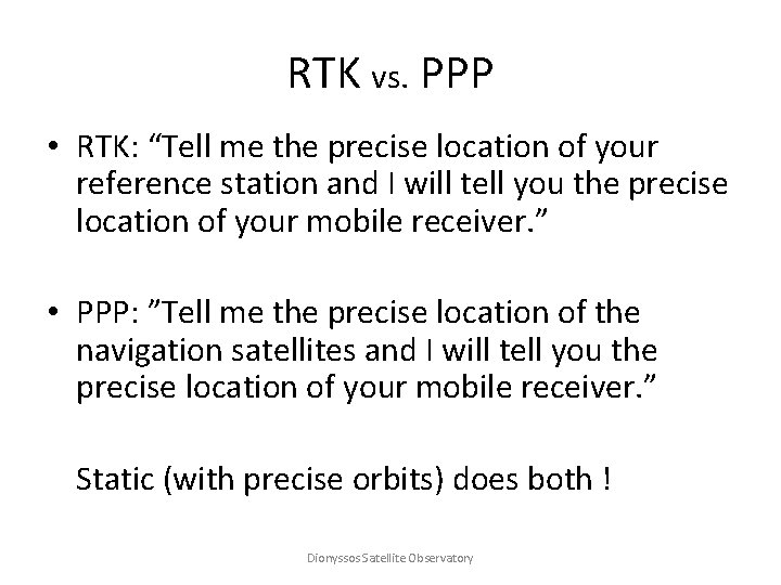 RTK vs. PPP • RTK: “Tell me the precise location of your reference station