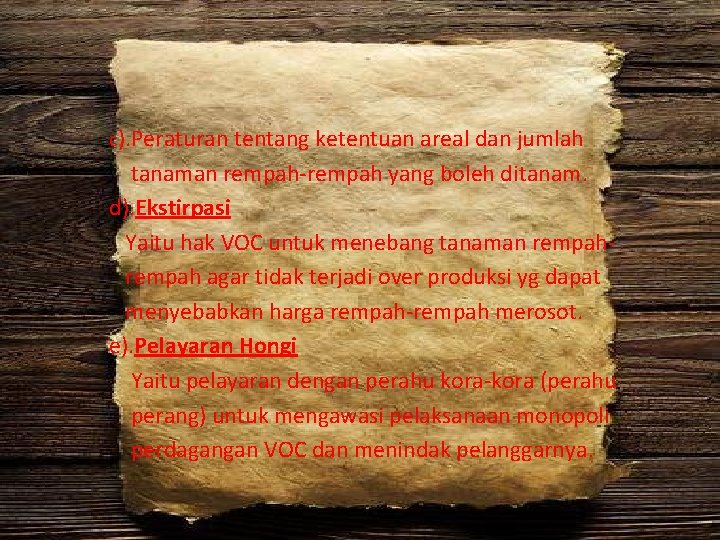 c). Peraturan tentang ketentuan areal dan jumlah tanaman rempah-rempah yang boleh ditanam. d). Ekstirpasi