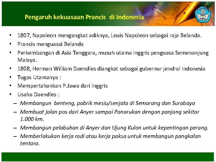 Pengaruh kekuasaan Prancis di Indonesia • 1807, Napoleon mengangkat adiknya, Louis Napoleon sebagai raja