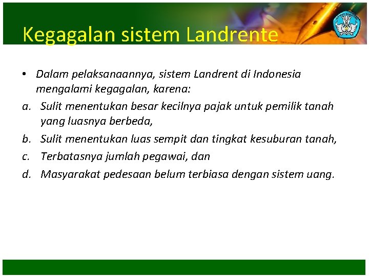 Kegagalan sistem Landrente • Dalam pelaksanaannya, sistem Landrent di Indonesia mengalami kegagalan, karena: a.