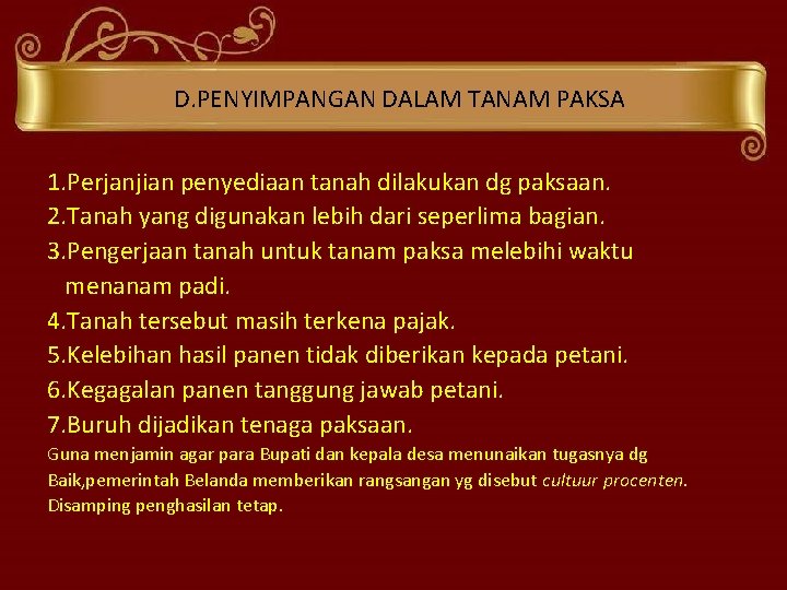 D. PENYIMPANGAN DALAM TANAM PAKSA 1. Perjanjian penyediaan tanah dilakukan dg paksaan. 2. Tanah