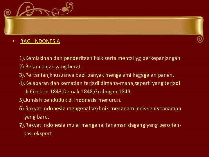  • BAGI INDONESIA 1). Kemiskinan dan penderitaan fisik serta mental yg berkepanjangan 2).