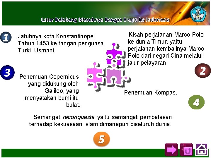 Latar Belakang Masuknya Bangsa Eropa ke Indonesia Jatuhnya kota Konstantinopel Tahun 1453 ke tangan