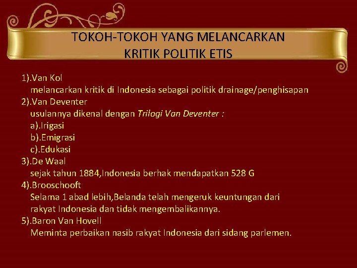 TOKOH-TOKOH YANG MELANCARKAN KRITIK POLITIK ETIS 1). Van Kol melancarkan kritik di Indonesia sebagai