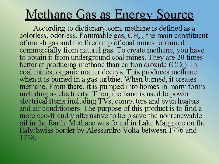 Methane Gas as Energy Source According to dictionary. com, methane is defined as a