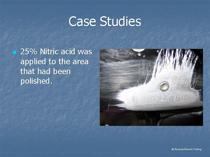Case Studies n 25% Nitric acid was applied to the area that had been