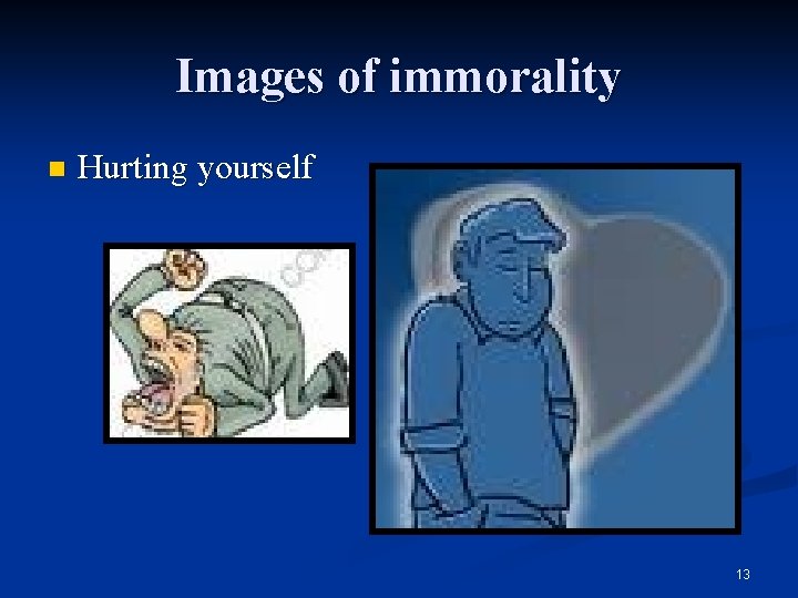 Images of immorality n Hurting yourself 13 